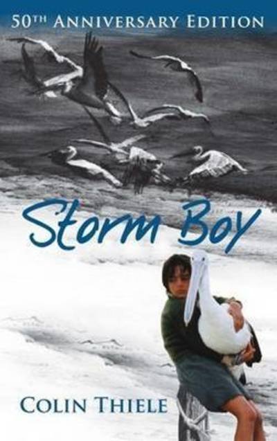 Colin Thiele · Storm Boy: 55th Anniversary Edition (Hardcover Book) [50th Anniversary edition] (2002)