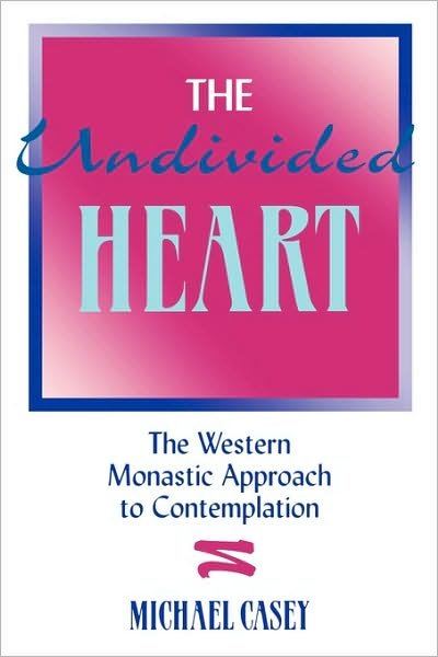 Cover for Michael Casey · The Undivided Heart:: The Western Monastic Approach to Contemplation (Paperback Book) [First edition] (1994)