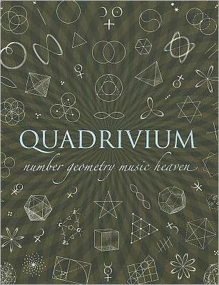 Cover for Miranda Lundy · Quadrivium: The Four Classical Liberal Arts of Number, Geometry, Music and Cosmology - Wooden Books Compendia (Hardcover Book) (2010)