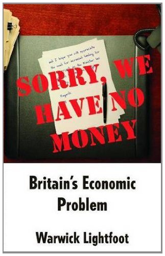 Warwick Lightfoot · Sorry, We Have No Money - Britain's Economic Problem (Taschenbuch) (2010)