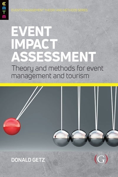 Cover for Getz, Professor Donald (Professor Emeritus, University of Calgary, Canada) · Event Impact Assessment: Theory and methods for event management and tourism - Events Management Theory and Methods (Paperback Book) (2018)