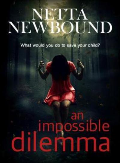 Cover for Netta Newbound · An Impossible Dilemma (Paperback Book) (2017)