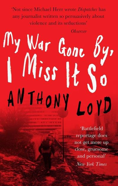 Cover for Anthony Loyd · My War Gone by, I Miss it So (Paperback Book) (2019)