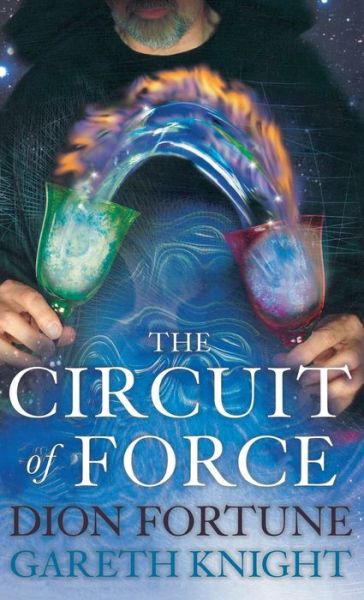 The Circuit of Force - Gareth Knight - Books - Thoth Publications - 9781913660048 - April 1, 1988