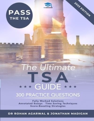 Cover for Dr Rohan Agarwal · The Ultimate TSA Guide: Guide to the Thinking Skills Assessment for the 2022 Admissions Cycle with: Fully Worked Solutions, Time Saving Techniques, Score Boosting Strategies, Annotated Essays. (Pocketbok) [4 New edition] (2021)
