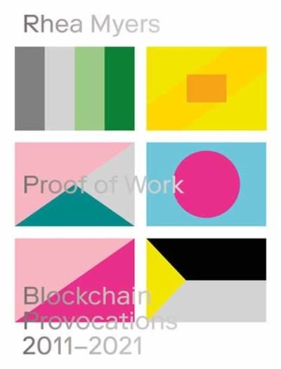 Cover for Rhea Myers · Proof of Work: Blockchain Provocations 2011-2021 - Urbanomic / Art Editions (Pocketbok) (2022)