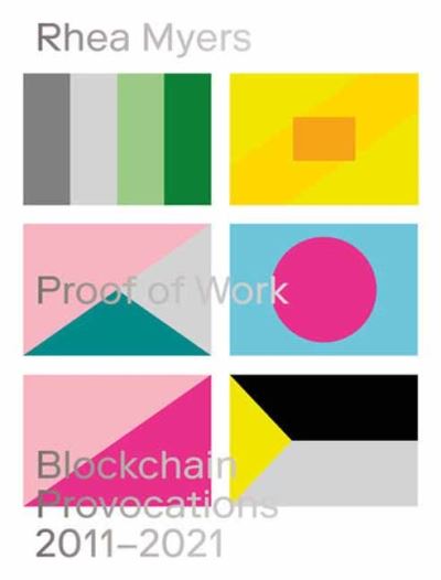 Cover for Rhea Myers · Proof of Work: Blockchain Provocations 2011-2021 - Urbanomic / Art Editions (Paperback Book) (2022)