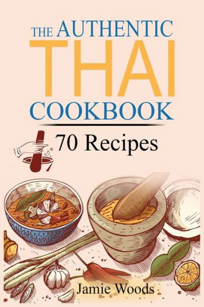 Cover for Jamie Woods · The Authentic Thai Cookbook (Paperback Bog) (2021)