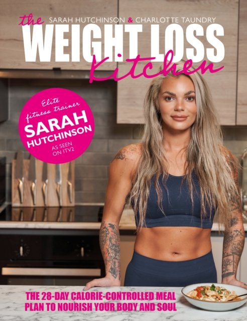 Cover for Sarah Hutchinson · The Weight Loss Kitchen: The 28-day calorie-controlled meal plan to nourish your body and soul (Inbunden Bok) (2023)