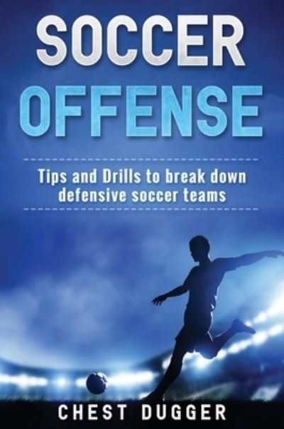 Cover for Chest Dugger · Soccer Offense (Hardcover Book) (2018)