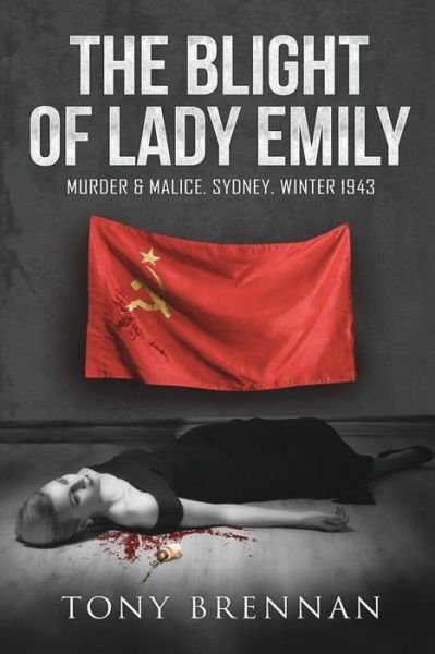 Cover for Tony Brennan · The Blight of Lady Emily: Murder and Malice. Sydney. Winter 1943 - Annie Watson Mysteries (Paperback Book) (2017)