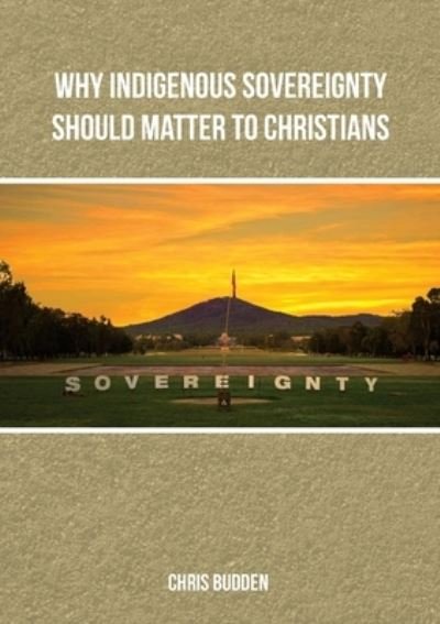 Cover for Chris Budden · Why Indigenous Sovereignty Should Matter to Christians (Bog) (2018)