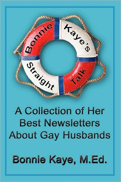 Cover for Bonnie Kaye · Bonnie Kaye's Straight Talk: a Collection of Her Best Newsletters About Gay Husbands (Paperback Book) (2008)