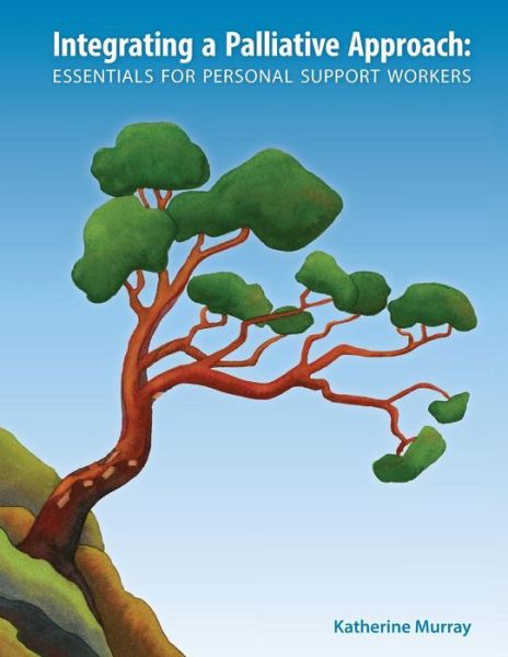 Cover for Katherine Murray · Integrating a Palliative Approach: Essentials for Personal Support Workers (Pocketbok) (2014)