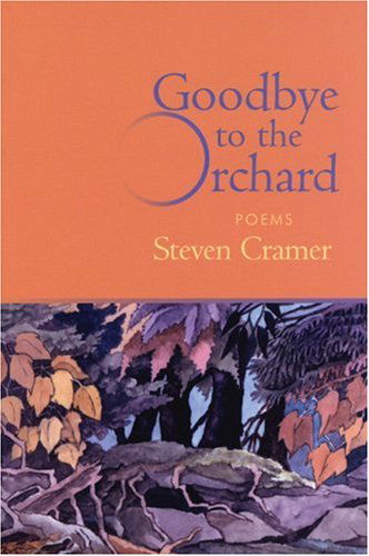 Cover for Steven Cramer · Goodbye to the Orchard: Poems (Hardcover Book) [1st Edition, edition] (2004)