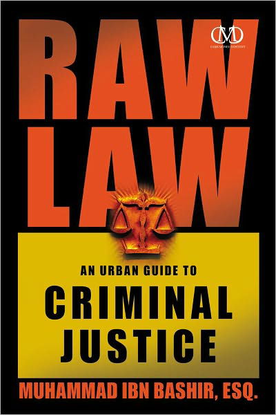 Cover for Muhammad Ibn Bashir Esq. · Raw Law: an Urban Guide to Criminal Justice (Paperback Book) (2011)