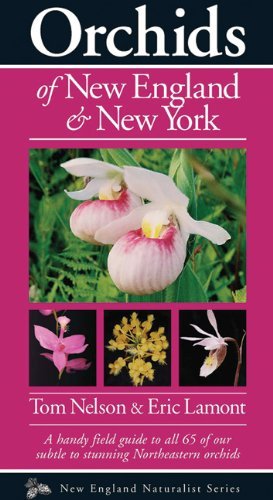 Orchids of New England & New York - Naturalist Series - Tom Nelson - Bøger - Kollath-Stensaas Publishers - 9781936571048 - 15. august 2012