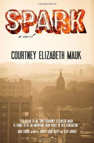 Cover for Courtney Elizabeth Mauk · Spark: a Novel (Paperback Book) (2012)