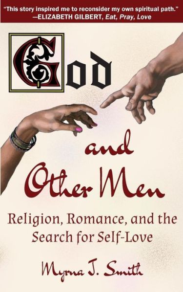 Cover for Myrna J. Smith · God and Other Men: Religion, Romance, and the Search for Self-love (Paperback Book) (2014)