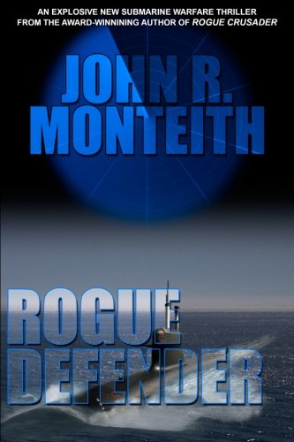 Rogue Defender (Rogue Submarine) - John R. Monteith - Books - Stealth Books - 9781939398048 - March 20, 2013