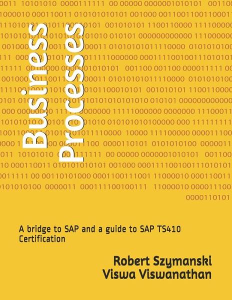 Cover for Robert Szymanski · Business Processes A bridge to SAP and a guide to SAP TS410 Certification (Paperback Book) (2019)