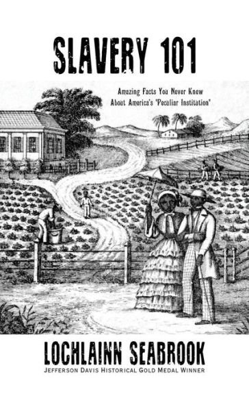 Cover for Lochlainn Seabrook · Slavery 101: Amazing Facts You Never Knew About America's (Hardcover bog) (2015)
