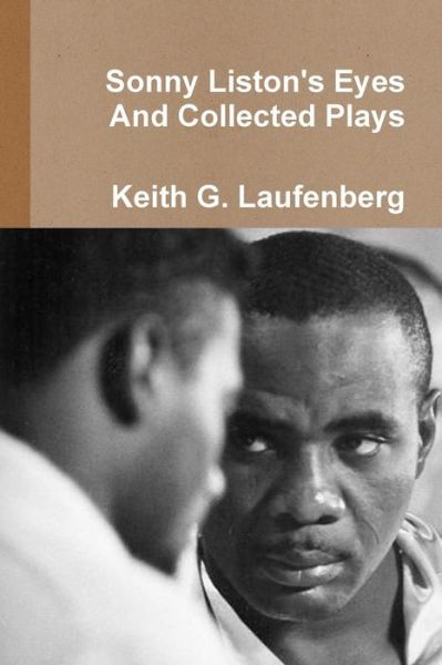 Cover for Keith G Laufenberg · Sonny Liston Eyes &amp; Collected Plays (Paperback Book) (2016)