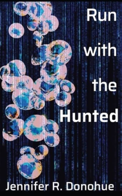 Run With the Hunted - Run with the Hunted - Jennifer R Donohue - Bücher - Bravado - 9781945548048 - 30. November 2018