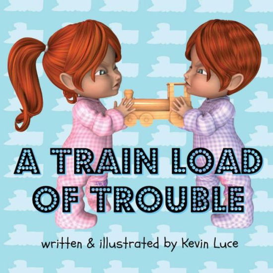 Cover for Kevin Luce · A Train Load of Trouble (Paperback Book) (2017)