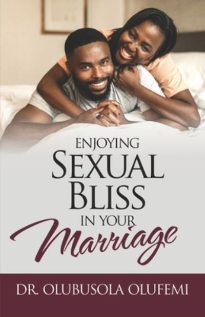 Cover for Olubusola Olufemi · Enjoying Sexual Bliss in Your Marriage (Paperback Book) (2020)