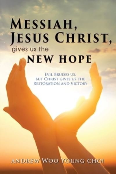 Cover for Andrew Woo Young Choi · Messiah, Jesus Christ, Gives Us the New Hope (Pocketbok) (2020)