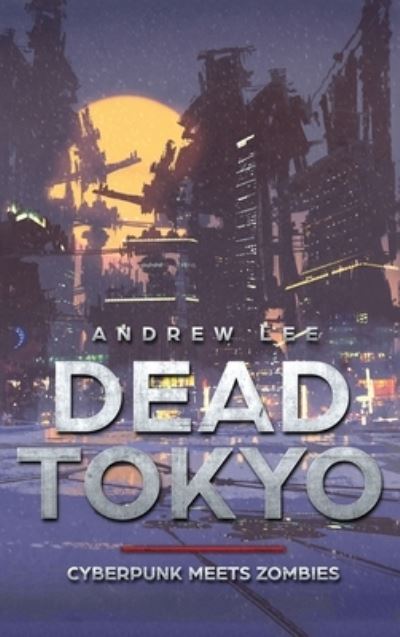 Cover for Andrew Lee · Dead Tokyo (Hardcover Book) (2020)