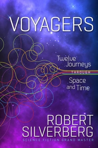 Cover for Robert Silverberg · Voyagers: Twelve Journeys through Space and Time (Paperback Book) (2021)