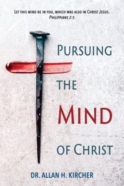 Cover for Allan Kircher · Pursuing the Mind of Christ (Paperback Bog) (2022)