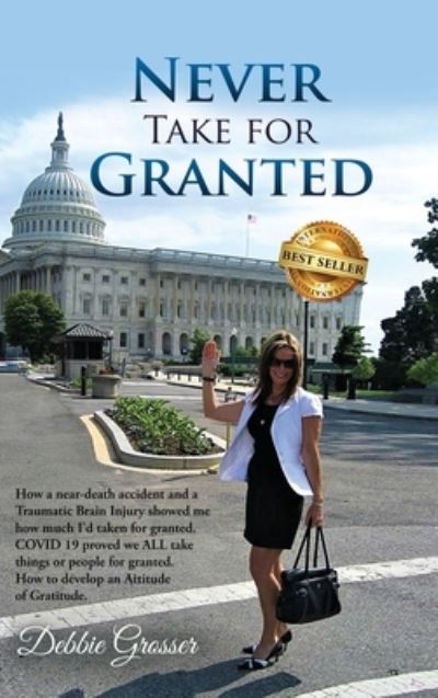 Never Take for Granted - Debbie Grosser - Książki - Best Seller Publishing, LLC - 9781956649048 - 21 września 2021