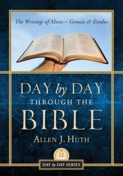 Cover for Allen Huth · Day by Day Through the Bible : The Writings of Moses (Book) (2022)