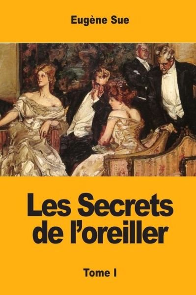 Cover for Eugene Sue · Les Secrets de l'oreiller (Paperback Book) (2017)