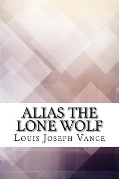 Cover for Louis Joseph Vance · Alias the Lone Wolf (Pocketbok) (2017)