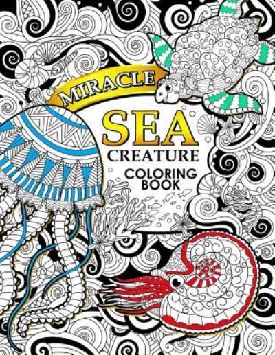 Cover for Tiny Cactus Publishing · Miracle Sea Creature coloring book (Paperback Book) (2017)