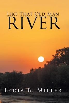 Cover for Lydia B. Miller · Like That Old Man River (Innbunden bok) (2018)