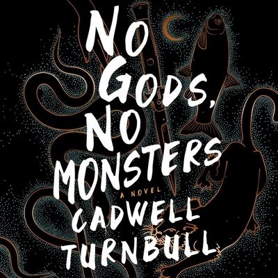 No Gods, No Monsters - Cadwell Turnbull - Music - Blackstone Publishing - 9781982602048 - September 7, 2021