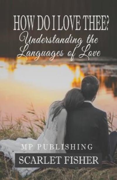 How Do I Love Thee? - Mp Publishing - Livres - Createspace Independent Publishing Platf - 9781985049048 - 4 février 2018