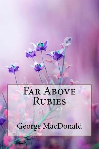 Cover for George MacDonald · Far Above Rubies George MacDonald (Pocketbok) (2018)