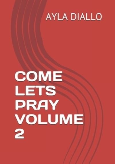 Cover for Ayla Diallo · Come Lets Pray Volume 2 (Pocketbok) (2020)