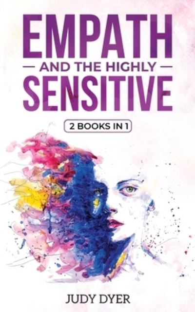 Empath and The Highly Sensitive: 2 Books in 1 - Judy Dyer - Kirjat - Pristine Publishing - 9781989588048 - perjantai 28. syyskuuta 2018