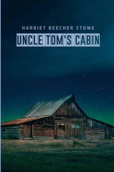 Uncle Tom's Cabin - Harriet Beecher Stowe - Kirjat - Public Park Publishing - 9781989814048 - torstai 9. tammikuuta 2020