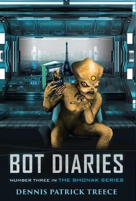 Bot Diaries - Dennis Patrick Treece - Books - Elk Press - 9781989942048 - August 17, 2020
