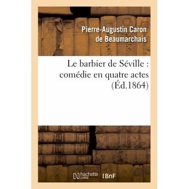 Pierre-Augustin Beaumarchais · Le Barbier de S?ville: Com?die En Quatre Actes - Litterature (Paperback Book) (2013)