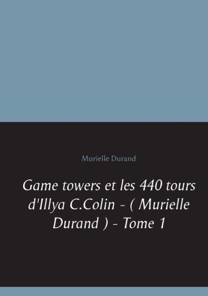 Game towers et les 440 tours d ' - Durand - Books -  - 9782322191048 - December 20, 2019