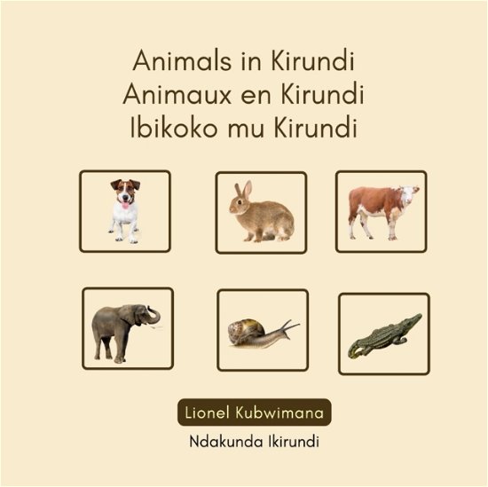 Cover for Lionel Kubwimana · Animals in Kirundi - Animaux en Kirundi - Ibikoko mu Kirundi (Taschenbuch) (2021)